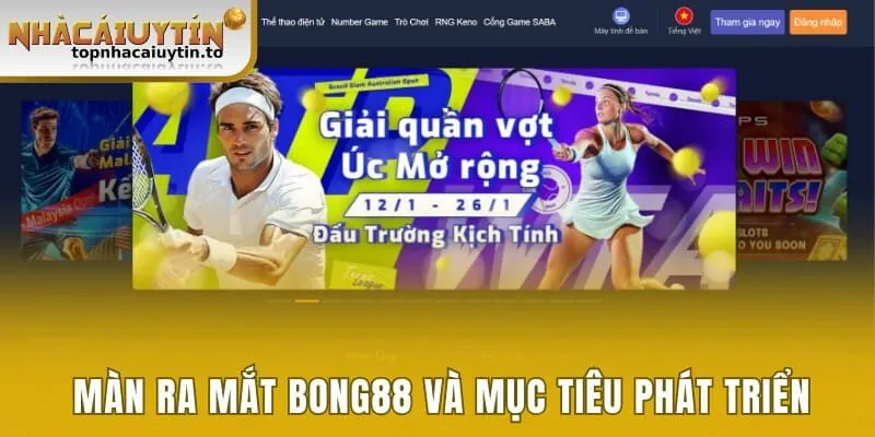 Màn ra mắt Bong88 và mục tiêu phát triển